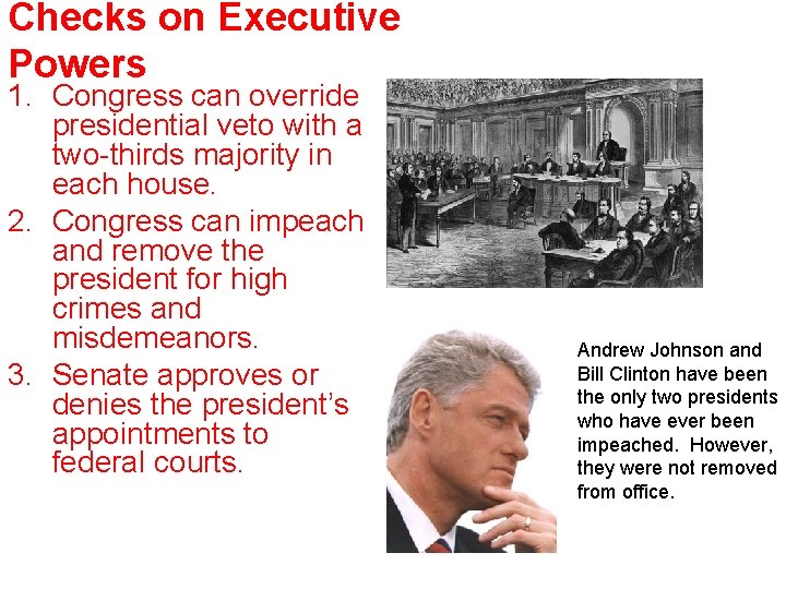 Checks on Executive Powers 1. Congress can override presidential veto with a two-thirds majority