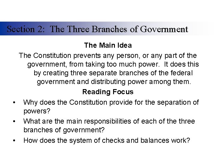Section 2: The Three Branches of Government The Main Idea The Constitution prevents any
