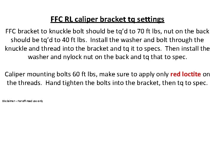 FFC RL caliper bracket tq settings FFC bracket to knuckle bolt should be tq’d