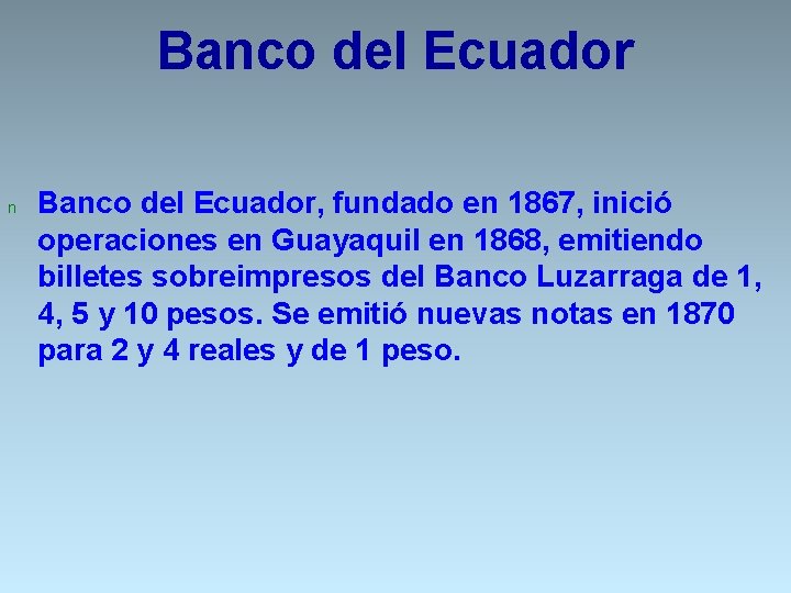 Banco del Ecuador n Banco del Ecuador, fundado en 1867, inició operaciones en Guayaquil