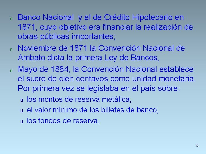 n n n Banco Nacional y el de Crédito Hipotecario en 1871, cuyo objetivo