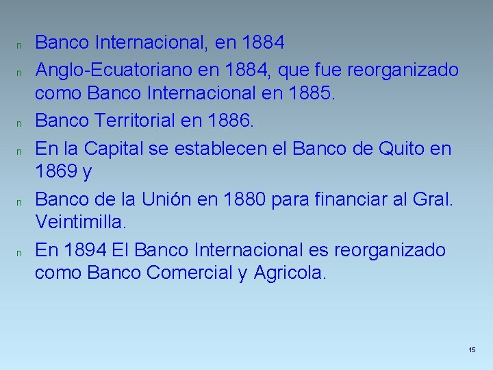 n n n Banco Internacional, en 1884 Anglo-Ecuatoriano en 1884, que fue reorganizado como