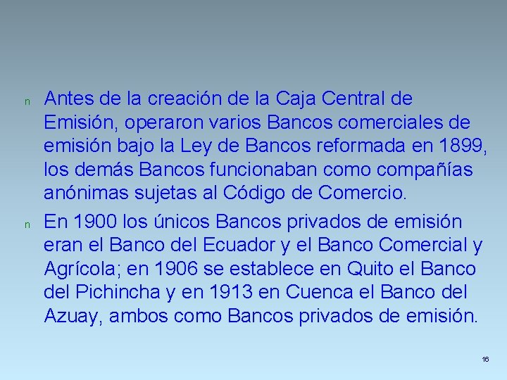 n n Antes de la creación de la Caja Central de Emisión, operaron varios