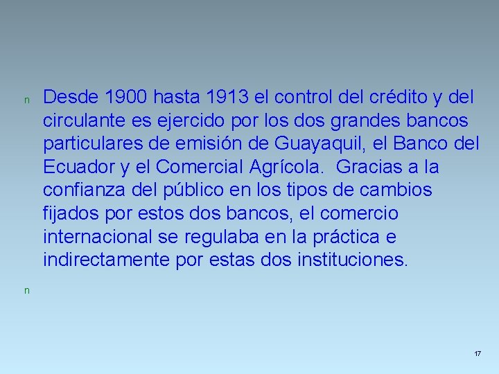 n n Desde 1900 hasta 1913 el control del crédito y del circulante es