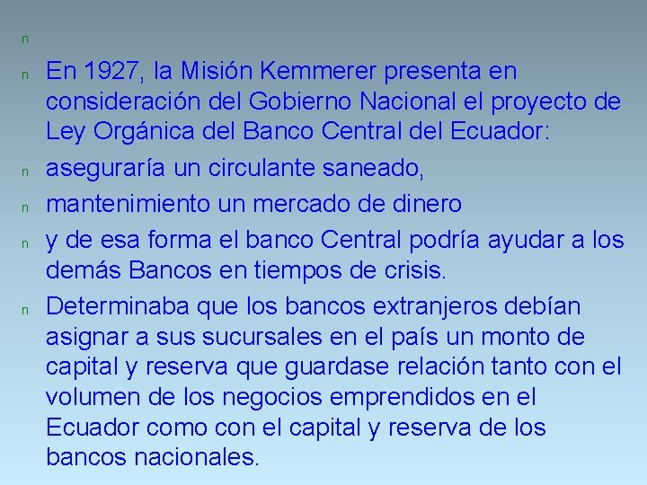 n n n En 1927, la Misión Kemmerer presenta en consideración del Gobierno Nacional