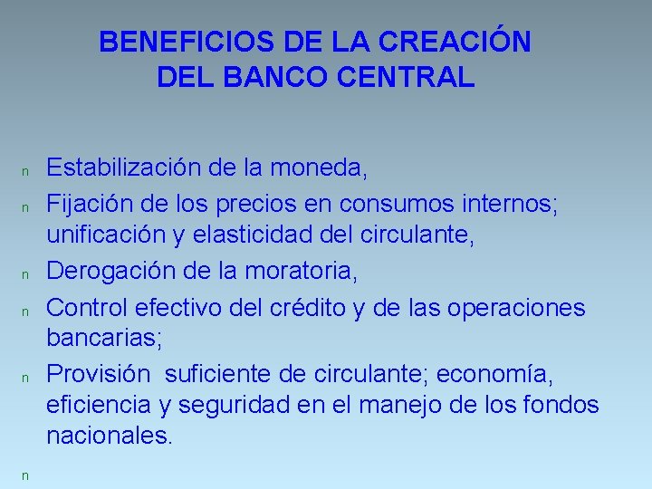 BENEFICIOS DE LA CREACIÓN DEL BANCO CENTRAL n n n Estabilización de la moneda,