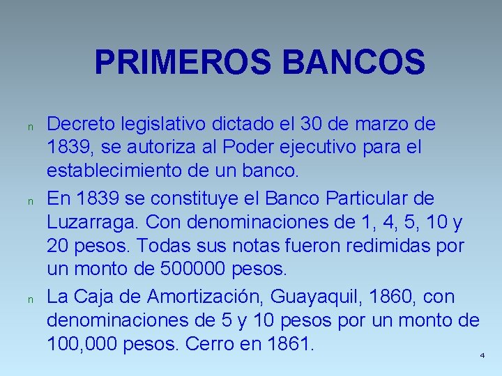 PRIMEROS BANCOS n n n Decreto legislativo dictado el 30 de marzo de 1839,