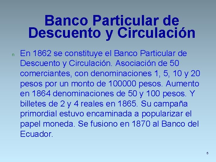 Banco Particular de Descuento y Circulación n En 1862 se constituye el Banco Particular