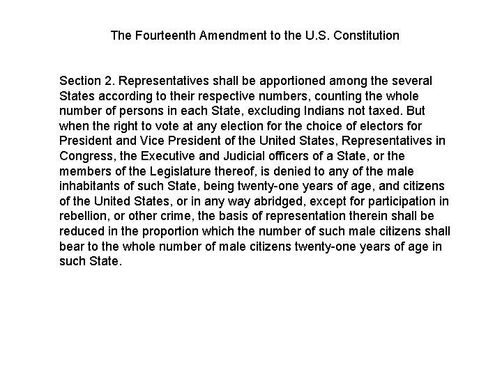 The Fourteenth Amendment to the U. S. Constitution Section 2. Representatives shall be apportioned