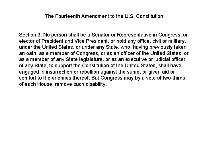 The Fourteenth Amendment to the U. S. Constitution Section 3. No person shall be