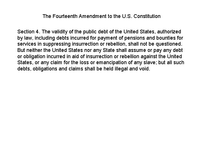 The Fourteenth Amendment to the U. S. Constitution Section 4. The validity of the