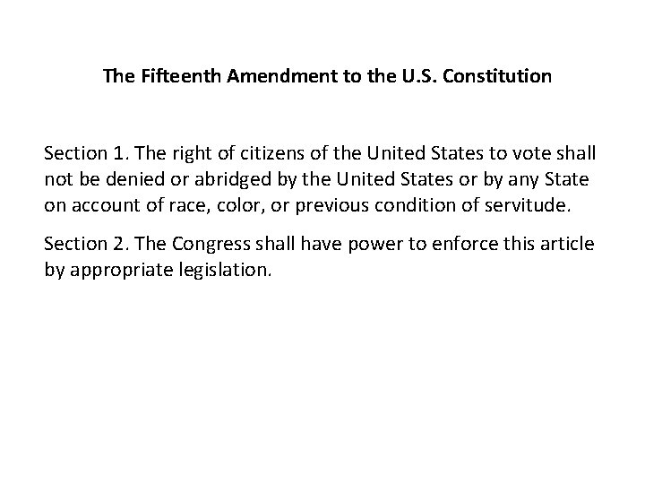 The Fifteenth Amendment to the U. S. Constitution Section 1. The right of citizens