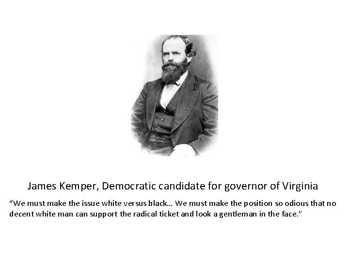 James Kemper, Democratic candidate for governor of Virginia “We must make the issue white