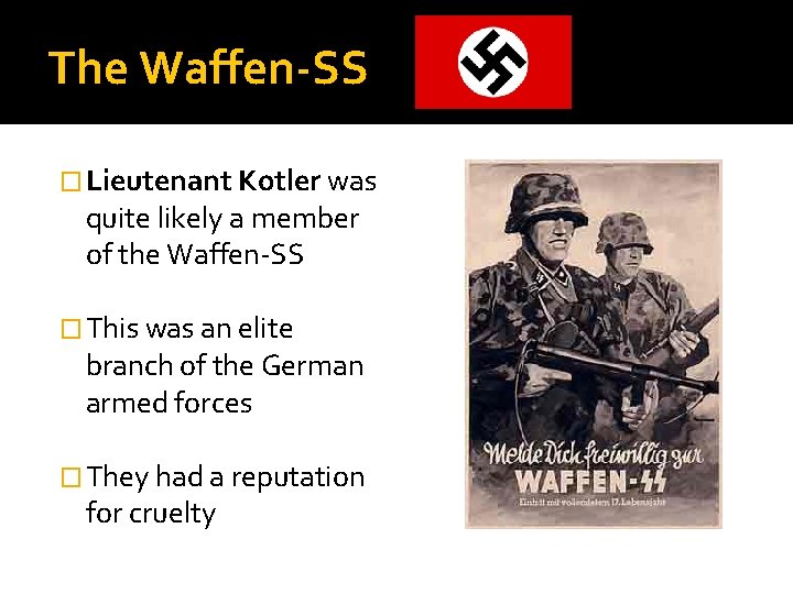 The Waffen-SS � Lieutenant Kotler was quite likely a member of the Waffen-SS � The Waffen-SS � Lieutenant Kotler was quite likely a member of the Waffen-SS �