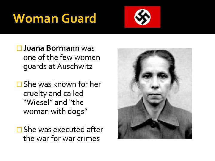 Woman Guard � Juana Bormann was one of the few women guards at Auschwitz Woman Guard � Juana Bormann was one of the few women guards at Auschwitz