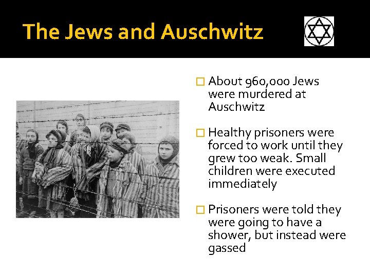 The Jews and Auschwitz � About 960, 000 Jews were murdered at Auschwitz � The Jews and Auschwitz � About 960, 000 Jews were murdered at Auschwitz �