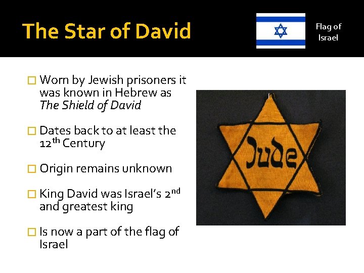 The Star of David � Worn by Jewish prisoners it was known in Hebrew The Star of David � Worn by Jewish prisoners it was known in Hebrew