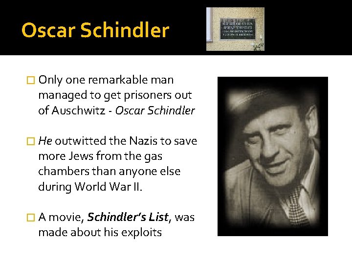 Oscar Schindler � Only one remarkable managed to get prisoners out of Auschwitz -