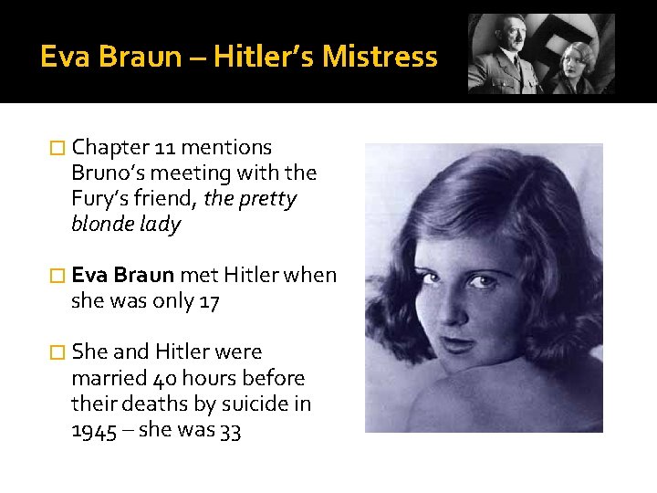 Eva Braun – Hitler’s Mistress � Chapter 11 mentions Bruno’s meeting with the Fury’s Eva Braun – Hitler’s Mistress � Chapter 11 mentions Bruno’s meeting with the Fury’s