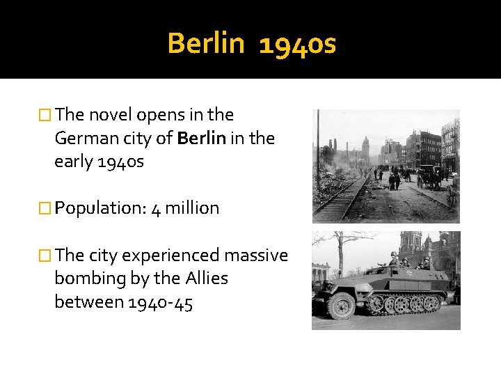 Berlin 1940 s � The novel opens in the German city of Berlin in Berlin 1940 s � The novel opens in the German city of Berlin in