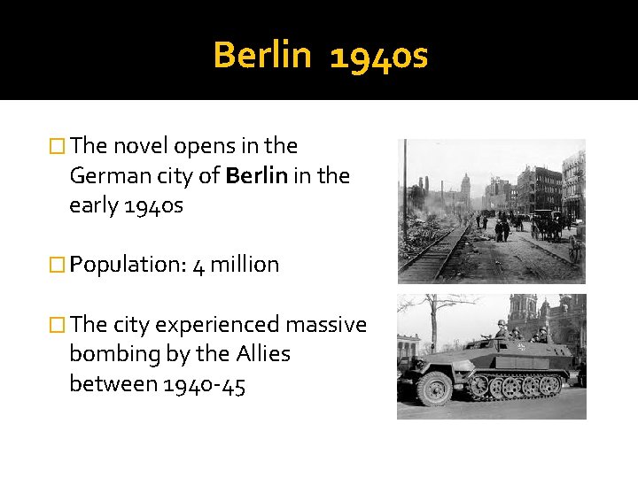 Berlin 1940 s � The novel opens in the German city of Berlin in