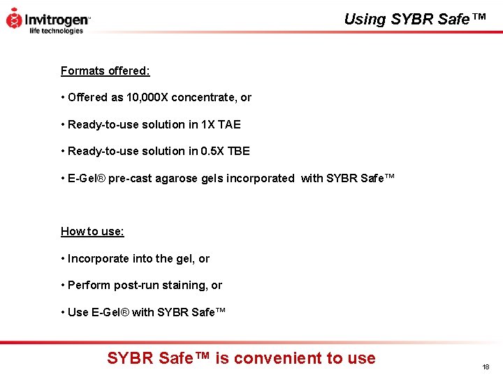 Using SYBR Safe™ Formats offered: • Offered as 10, 000 X concentrate, or •