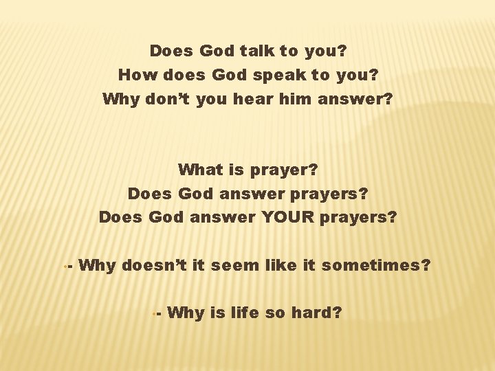 Does God talk to you? How does God speak to you? Why don’t you