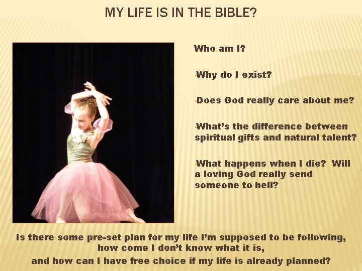 MY LIFE IS IN THE BIBLE? Who am I? • Why do I exist?