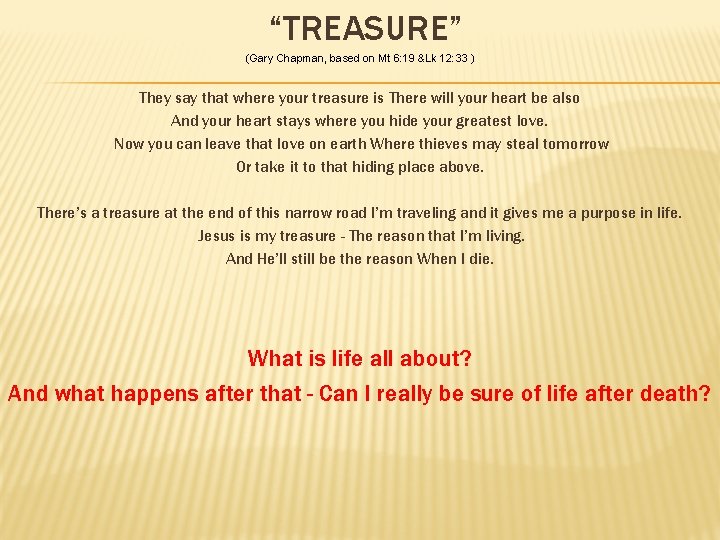 “TREASURE” (Gary Chapman, based on Mt 6: 19 &Lk 12: 33 ) They say