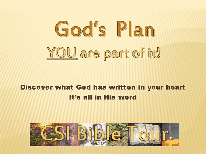 God’s Plan YOU are part of it! Discover what God has written in your