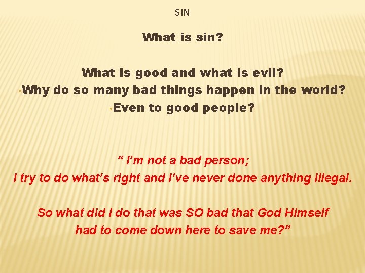 SIN What is sin? What is good and what is evil? • Why do