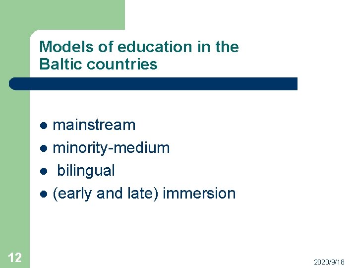 Models of education in the Baltic countries mainstream l minority-medium l bilingual l (early