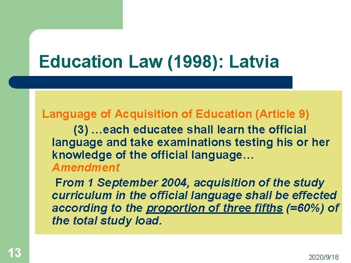 Education Law (1998): Latvia Language of Acquisition of Education (Article 9) (3) …each educatee