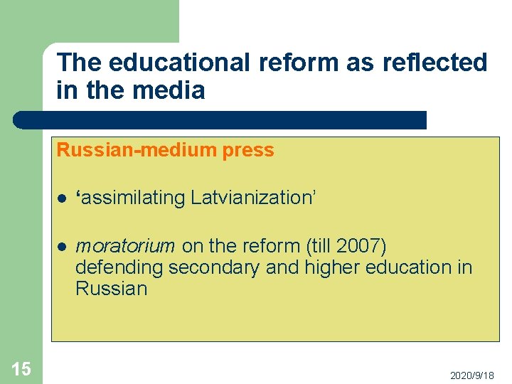 The educational reform as reflected in the media Russian-medium press 15 l ‘assimilating Latvianization’