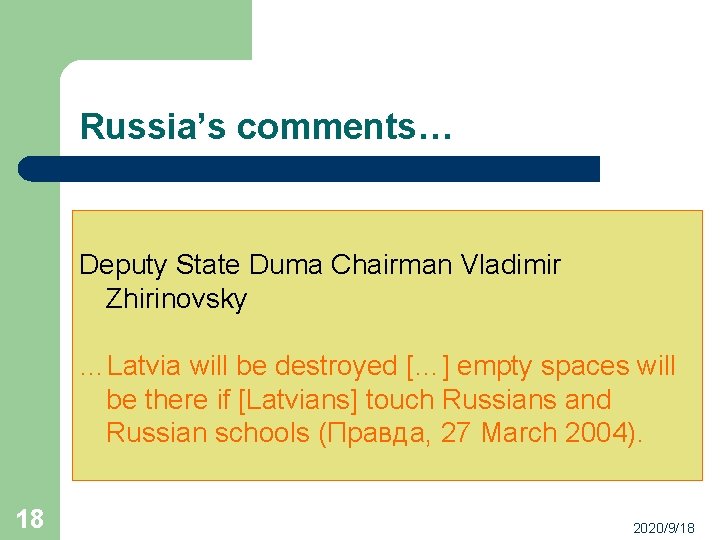 Russia’s comments… Deputy State Duma Chairman Vladimir Zhirinovsky …Latvia will be destroyed […] empty