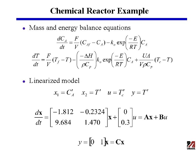 Chemical Reactor Example l Mass and energy balance equations l Linearized model 