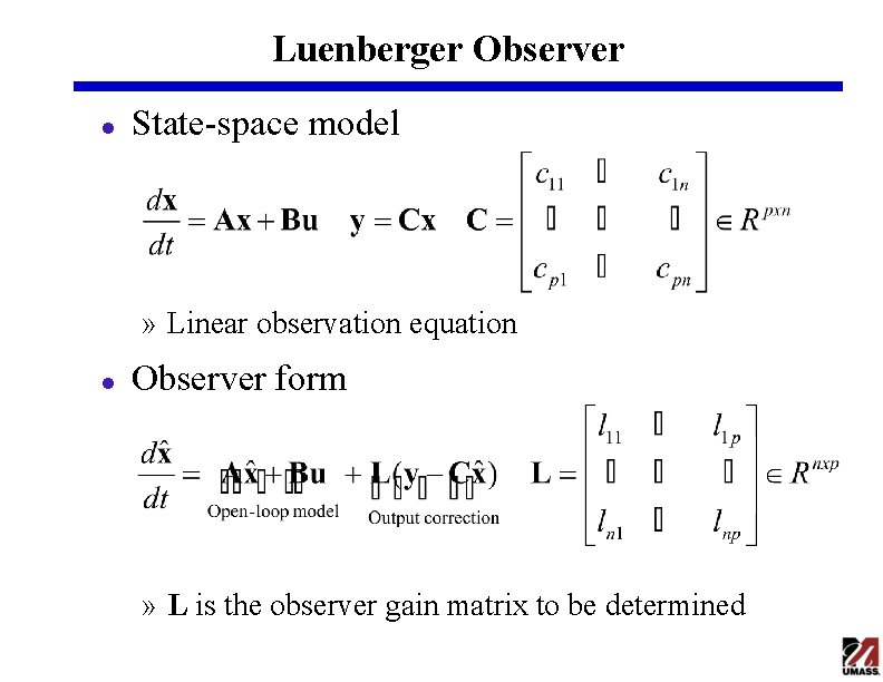 Luenberger Observer l State-space model » Linear observation equation l Observer form » L