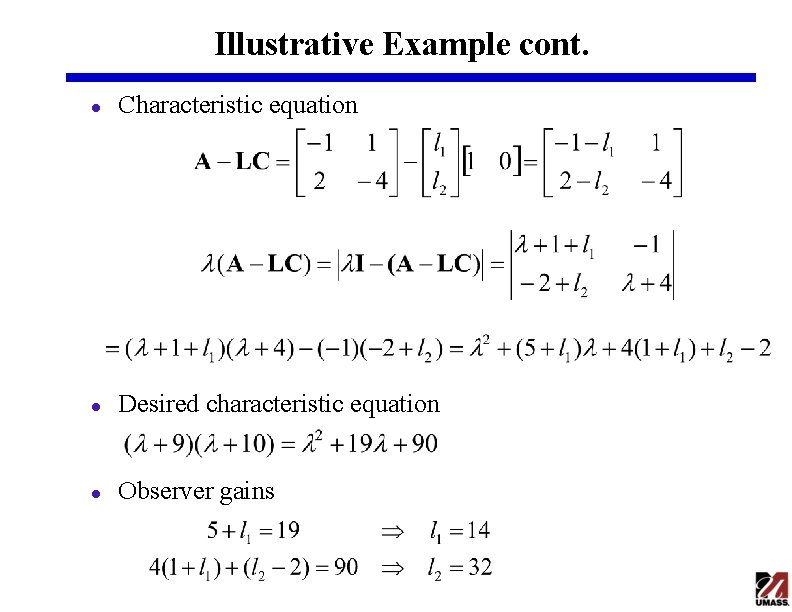 Illustrative Example cont. l Characteristic equation l Desired characteristic equation l Observer gains 