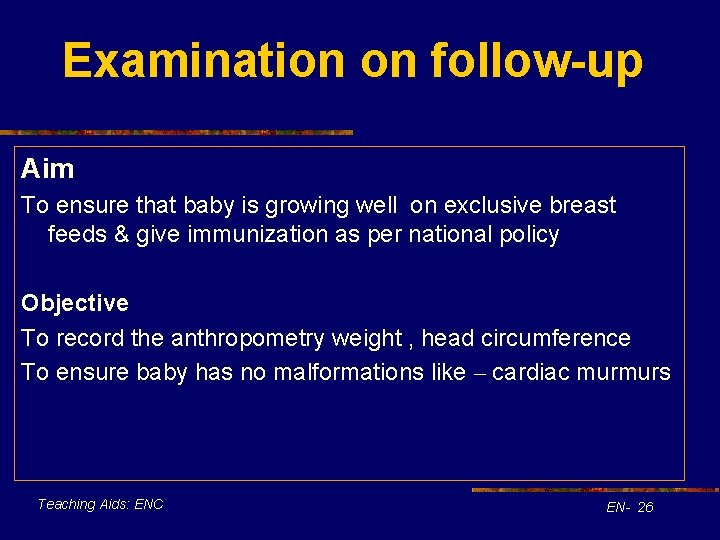 Examination on follow-up Aim To ensure that baby is growing well on exclusive breast