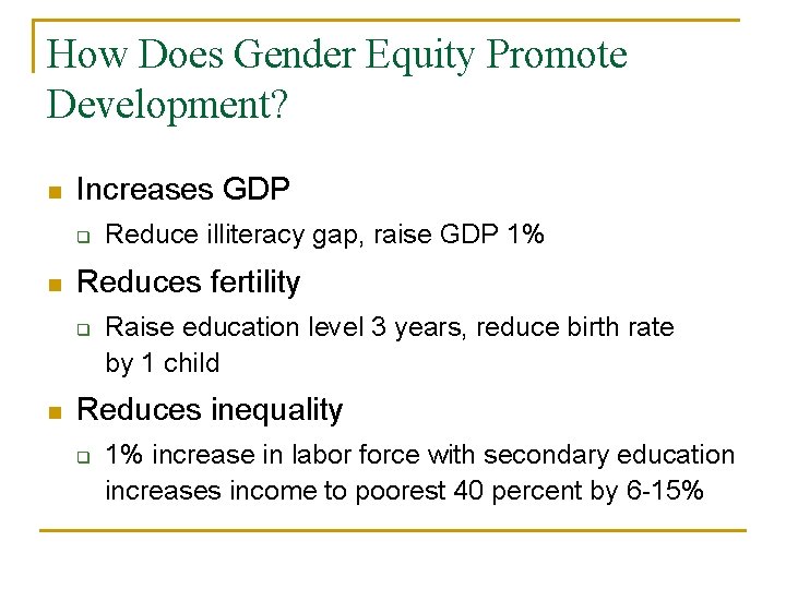 How Does Gender Equity Promote Development? n Increases GDP q n Reduces fertility q How Does Gender Equity Promote Development? n Increases GDP q n Reduces fertility q
