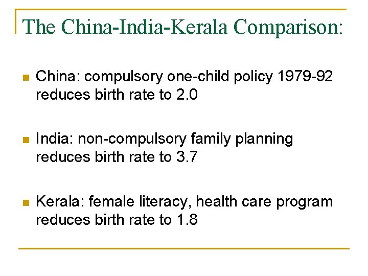The China-India-Kerala Comparison: n China: compulsory one-child policy 1979 -92 reduces birth rate to The China-India-Kerala Comparison: n China: compulsory one-child policy 1979 -92 reduces birth rate to