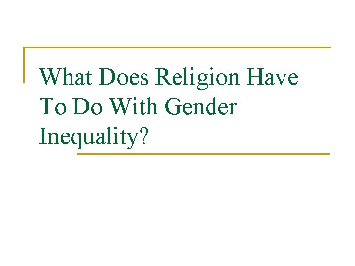 What Does Religion Have To Do With Gender Inequality? 