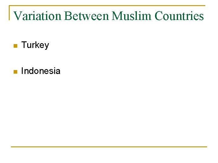 Variation Between Muslim Countries n Turkey n Indonesia 