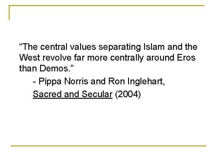“The central values separating Islam and the West revolve far more centrally around Eros