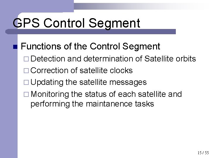 GPS Control Segment n Functions of the Control Segment ¨ Detection and determination of