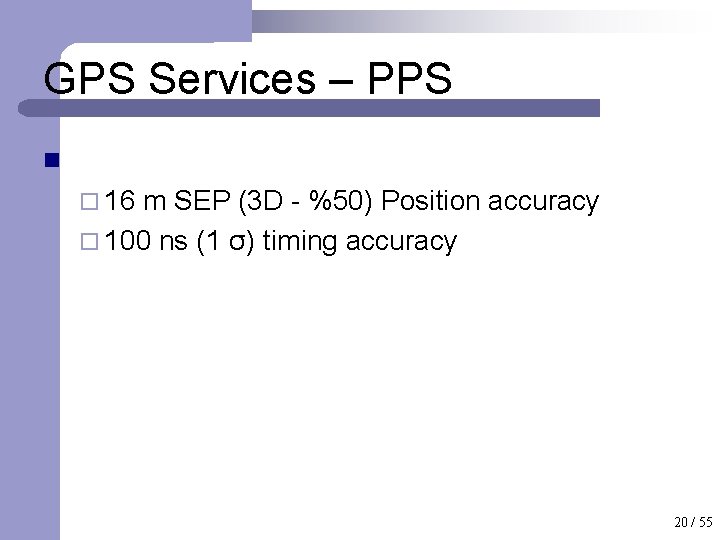GPS Services – PPS n ¨ 16 m SEP (3 D - %50) Position