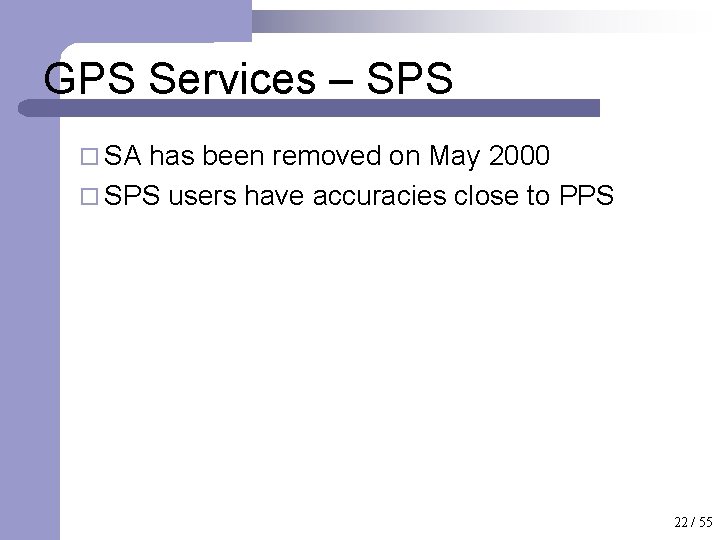 GPS Services – SPS ¨ SA has been removed on May 2000 ¨ SPS