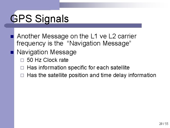 GPS Signals n n Another Message on the L 1 ve L 2 carrier