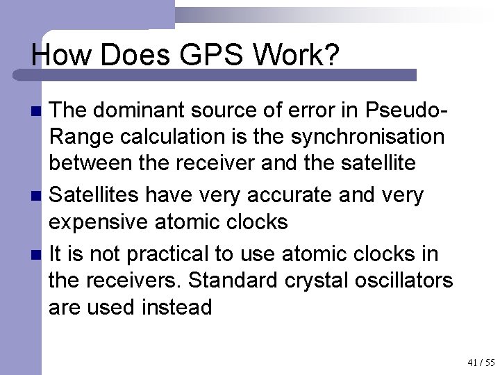 How Does GPS Work? The dominant source of error in Pseudo. Range calculation is