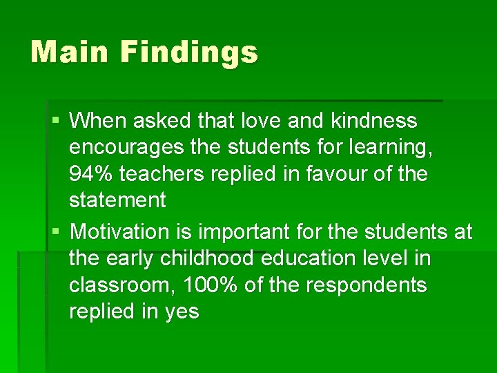 Main Findings § When asked that love and kindness encourages the students for learning, Main Findings § When asked that love and kindness encourages the students for learning,